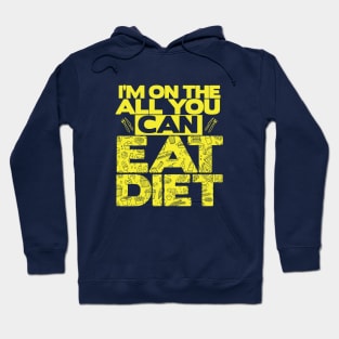 I'm on the All You Can Eat Diet Hoodie